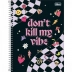 CADERNO 1 MATERIA CPD CAPRICHO REF. 308455 CAPA DON'T KILL MG VIBE