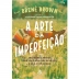 LIVRO - A ARTE DA IMPERFEICAO BRENE BROWN