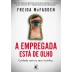 LIVRO - A EMPREGADA ESTA DE OLHO FREIDA MCFADDEN REF. 9786555656756