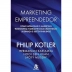 LIVRO - MARKETING EMPREENDEDOR COMO APRIMORAR O MARKETING TRADICIONAL E GARANTIR MAIS CRIATIVIDADE LIDERANCA E SUSTENTABILIDA PHILIP KOTLER HERMAWAN KARTAJAYA JACKY MUSSRY