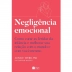 LIVRO - NEGLIGENCIA EMOCIONAL JONICE WEBB