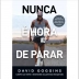 LIVRO - NUNCA E HORA DE PARAR DAVID GOGGINS