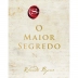 LIVRO - O MAIOR SEGREDO RHONDA BYRNE