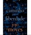 LIVRO - UM CAMINHO PARA A LIBERDADE JOJO MOYES